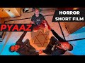 Pyaaz  horror short film  featuring udtaakash sleepydas5144