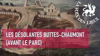 Les désolantes Buttes-Chaumont (avant le parc) / La Voix des lieux