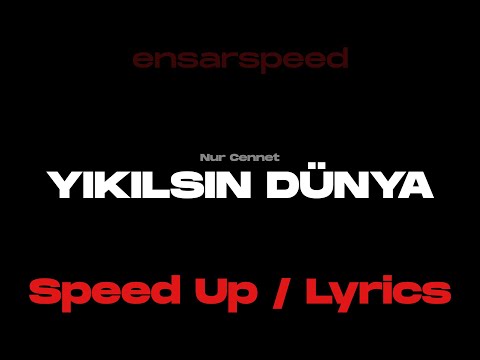 Nur Cennet - Yıkılsın Dünya (Speed Up)