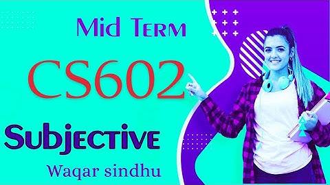 Cs602 mid term Subjective by waqar siddhu past paper Vu