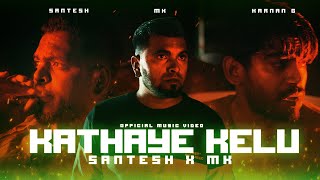 Santesh x MK - Kathaye Kelu |  MUSIC VIDEO |