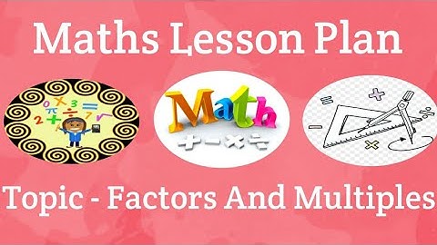 B.Ed. Maths Lesson Plan in English || Topic - Factors And Multiples 📝