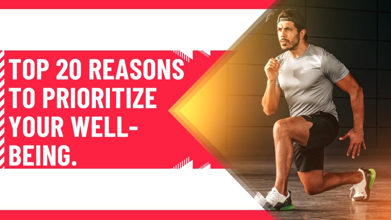 Top 20 Reasons to Prioritize Your Well-being. - YouTube