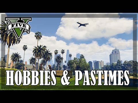 GTA 5 - Hobbies, Pastimes & Activities