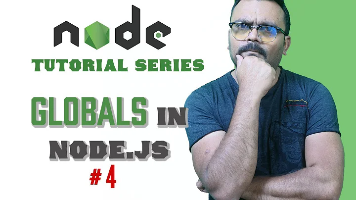 Globals in Node.js | Part 4 Node Tutorials for Beginners