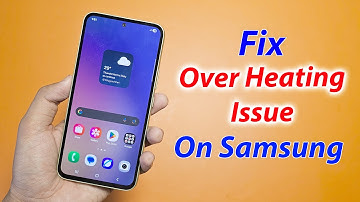 How to fix overheating phone Samsung
