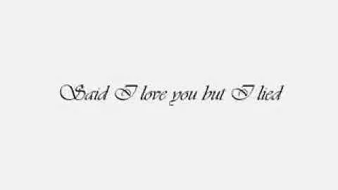 Said i loved you but i lied