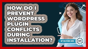 How Do I Prevent WordPress Plugin Conflicts During Installation? - WP Solutions Guru