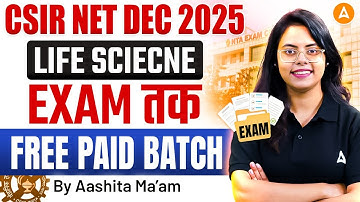 “CSIR NET Life Science 2025 🔥 | EXAM तक FREE PAID BATCH | By Aashita Ma’am