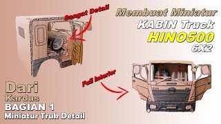 Cara Membuat Kabin Truck Hino500 6X4 Sederhana Dari kardus | Bagian 1 | Miniatur Dari Kardus