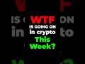 WTF Is Going On In Crypto This Week!? #shorts
