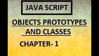 JAVASCRIPT OBJECTS PROTOTYPES AND CLASSES | CHAPTER:1 COURSE OVERVIEW