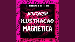 Montagem Ilustração Magnética (Feat. Dj Sk3 013)