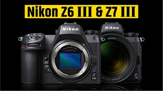 Nikon Z6 III & Nikon Z7 III  Final Specification Update!