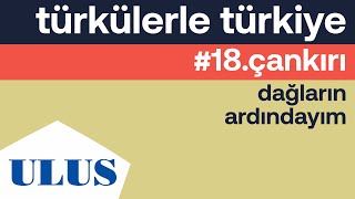 Zeynep Atagür - Dağların Ardındayım Çankırı Türküleri