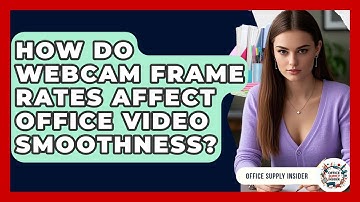 How Do Webcam Frame Rates Affect Office Video Smoothness? - Office Supply Insider