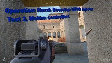 Operation: Harsh Doorstop UEVR Injector test 2: Motion controllers