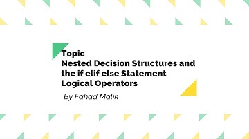 Chapter 3, Nested Decision Structures and Logical Operators , By Fahad Malik