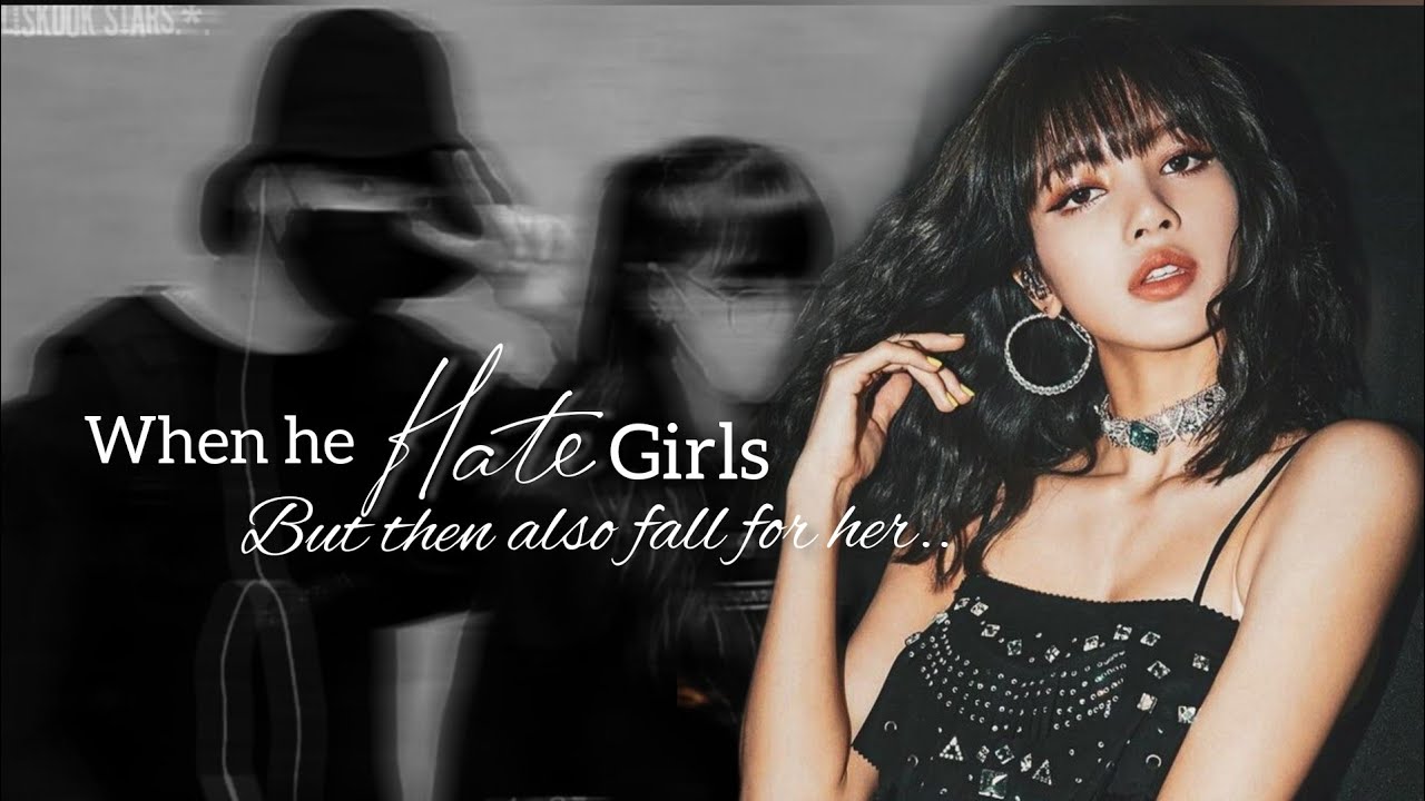 When he hate girls but then also fall for her [LISKOOK FF]PT.2