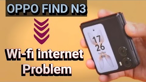 oppo find n3 flip wifi no internet access, oppo WiFi connected but no internet access