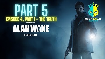 Episode 4, Part 1 - The Truth - Alan Wake
