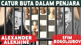 PERMAINAN CATUR BUTA DALAM PENJARA &quot;ALEXANDER ALEKHINE VS EFIM BOGOLJUBOV