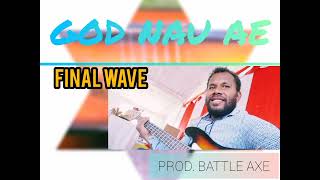 Final Wave   God Nau Ae    2022 Prod Battle Axe Recordz