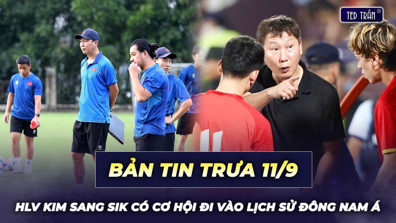 HLV Kim Sang Sik có thể đi vào lịch sử Đông Nam Á; Xuân Son chính thức tái xuất | Tin trưa 11/9