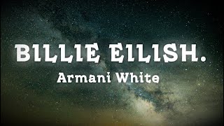 Armani White - BILLIE EILISH. (Lyrics) I’m stylish, glock tucked, big t shirt, Billie Eilish