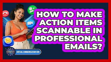 How To Make Action Items Scannable In Professional Emails?