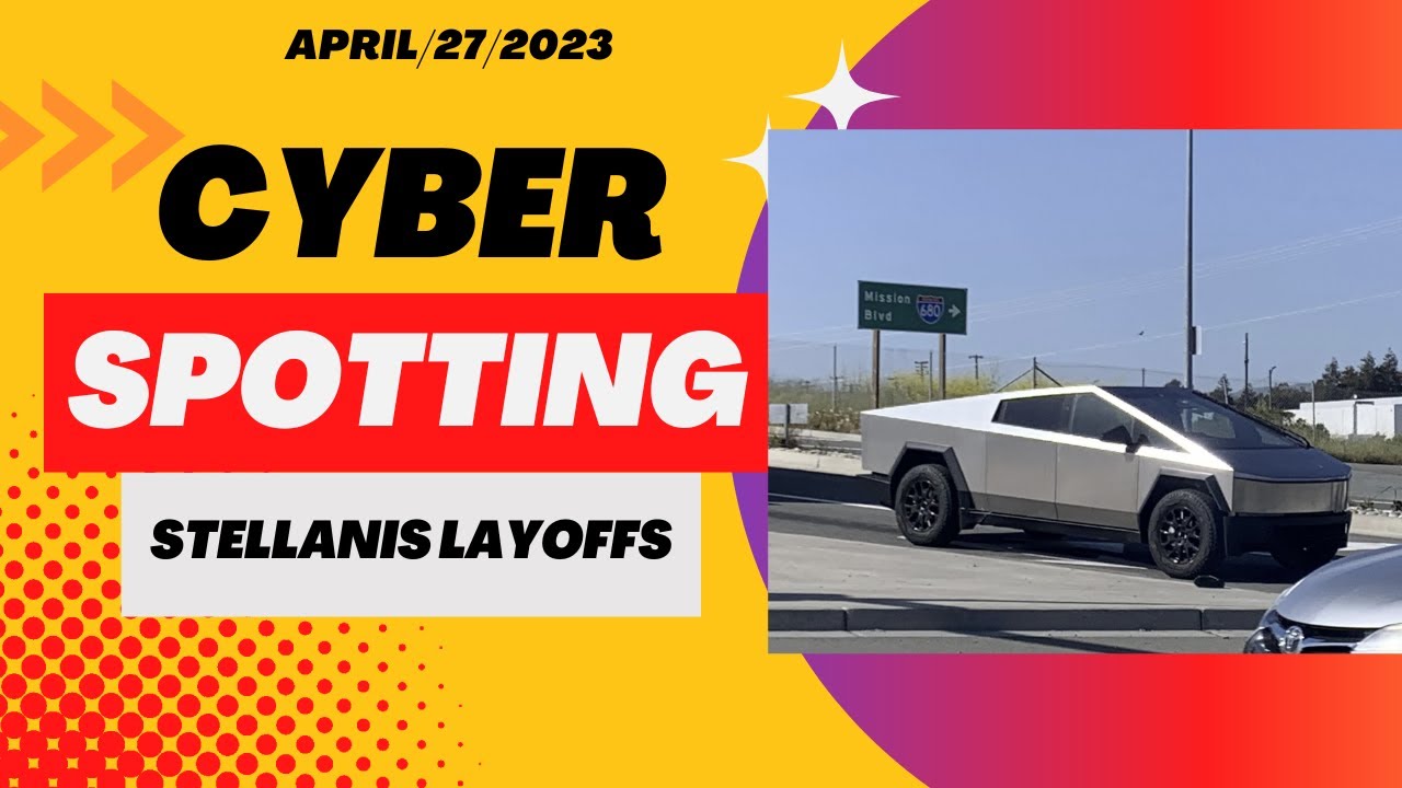 Cyber Spotting a new Spotting of the Cybertruck, Stellantis Offers Buyouts, Tesla Shares Down