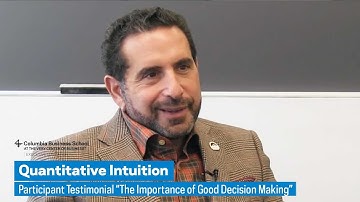 Quantitative Intuition: Participant Testimonial “The Importance of Good Decision Making”