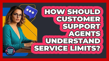 How Should Customer Support Agents Understand Service Limits?