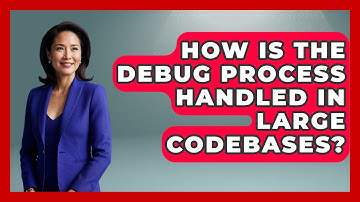 How Is the Debug Process Handled in Large Codebases? - Learn To Troubleshoot