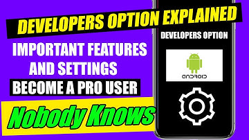 DEVELOPER OPTIONS EXPLAINED | IMPORTANT FEATURES AND SETTINGS OF DEVELOPER OPTIONS | ANDROID