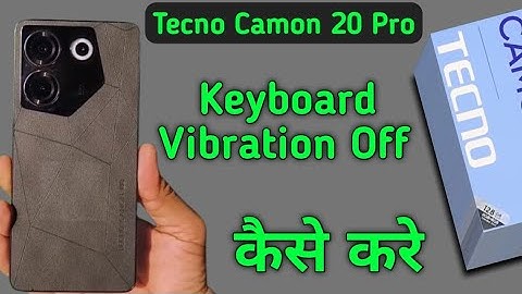 Tecno Camon 20 Pro keyboard vibration kaise bandh kare, how to turn off keyboard vibration while typ