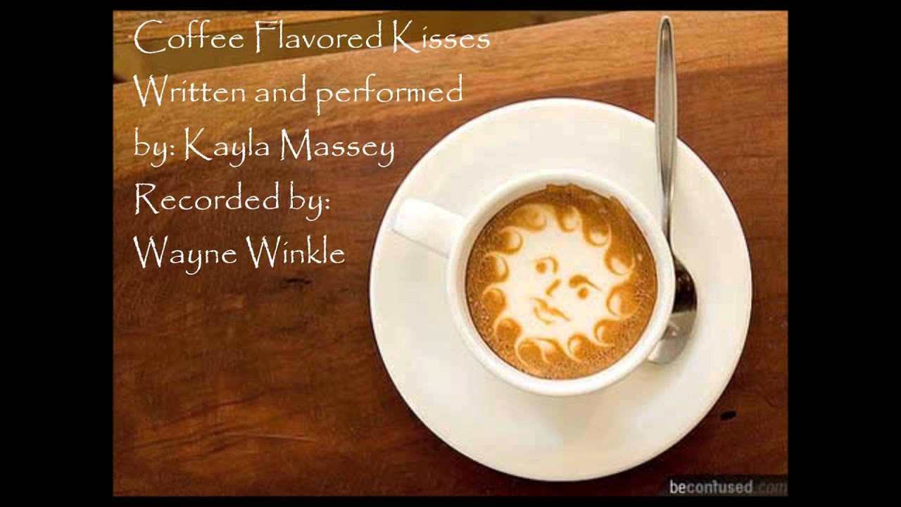 Coffee Flavored Kisses YouTube