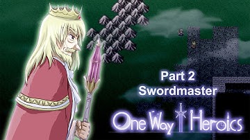 One Way Heroics - Part 2 - Swordmaster
