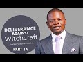 DELIVERANCE AGAINST WITCHCRAFT PART 1A