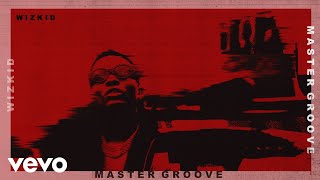 Watch Wizkid Master Groove video