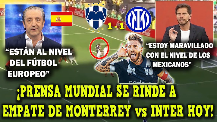 IMPRESIONADOS! PRENSA MUNDIAL SE RINDE a MONTERREY vs INTER DE MILAN 1-1 HOY- Mundial de clubes