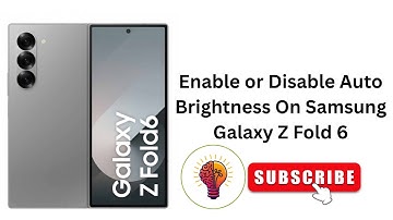 How To Enable or Disable Auto Brightness On Samsung Galaxy Z Fold 6