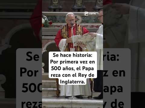 Se hace historia: Por primera vez en 500 años, el Papa reza con el Rey de Inglaterra.