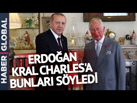 Erdoğan, Kral Charles'a Bunları Söyledi! İngiltere ile Kritik Görüşme