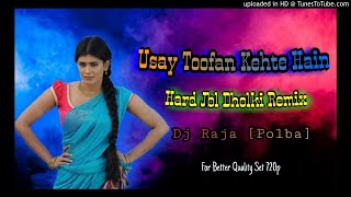 Use Tufan Kehata Hai  -Hard JBL Dholki Remix - Dj Raja Polba , Dj Tanmay , Dj Johir