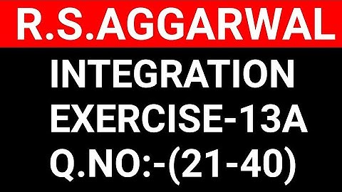 Ex-13A(21-40),Class-12 Maths R.S.Aggarwal || Integration || Maths Side