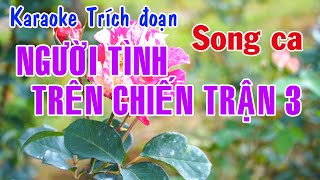 Karaoke Trích đoạn NGƯỜI TÌNH TRÊN CHIẾN TRẬN 3 - SONG CA