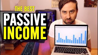 THE BEST PASSIVE INCOME Anybody Can Have, I Think