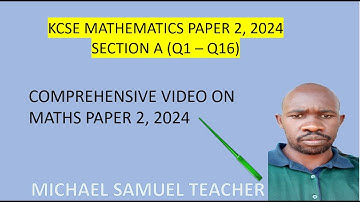 KCSE MATHEMATICS PAPER 2 2024 (Section A)