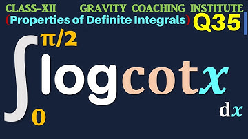Q35 | Integral 0 to pi/2 log cot x dx | Integrate log cot x dx from 0 to pi/2 | log cot x dx